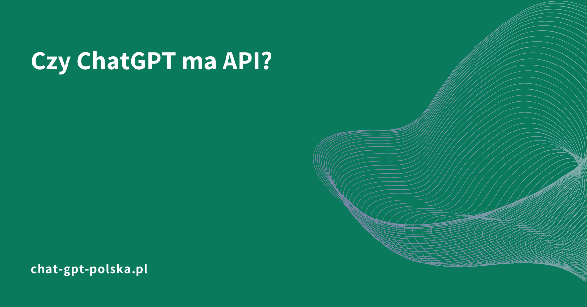 Czy ChatGPT ma API?