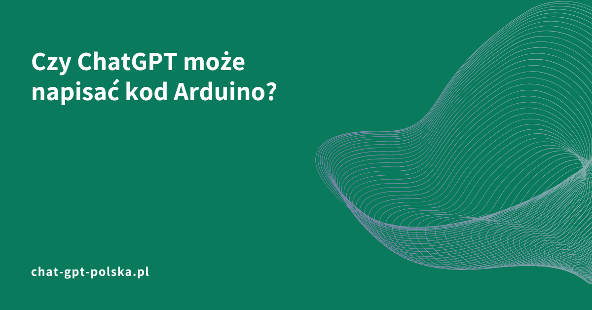 Czy ChatGPT może napisać kod Arduino?