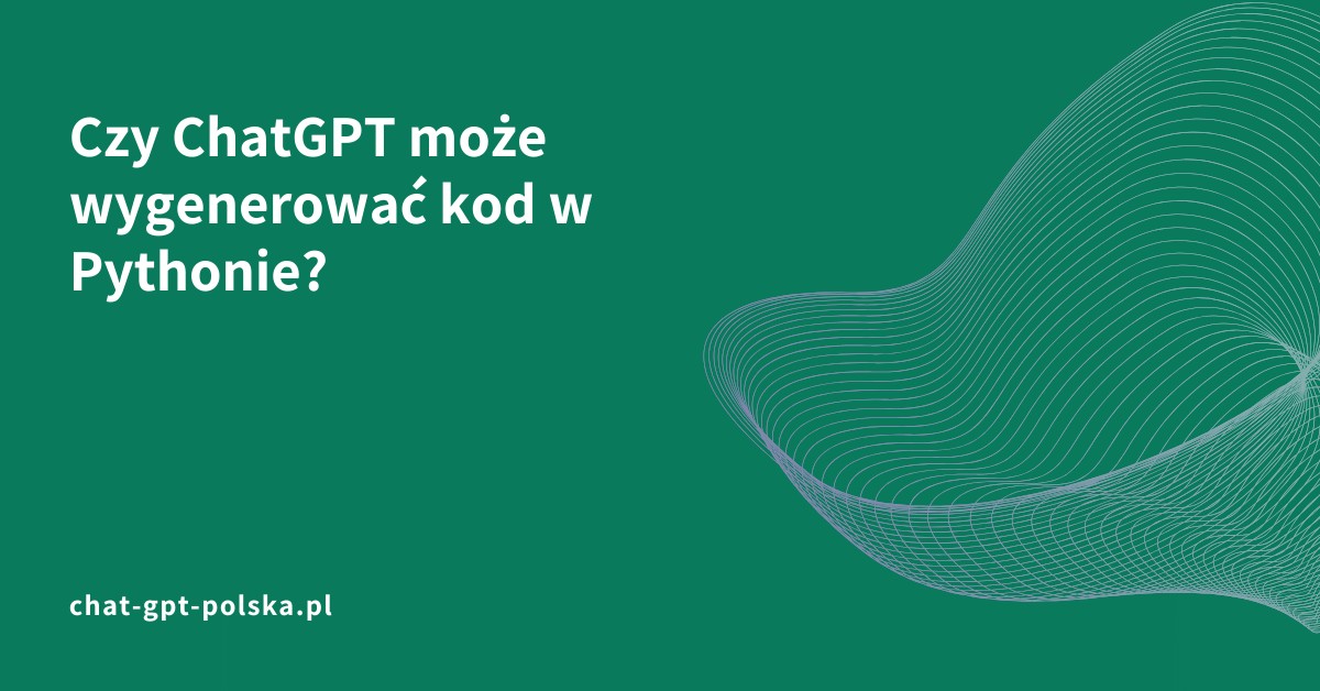 Czy ChatGPT może wygenerować kod w Pythonie?