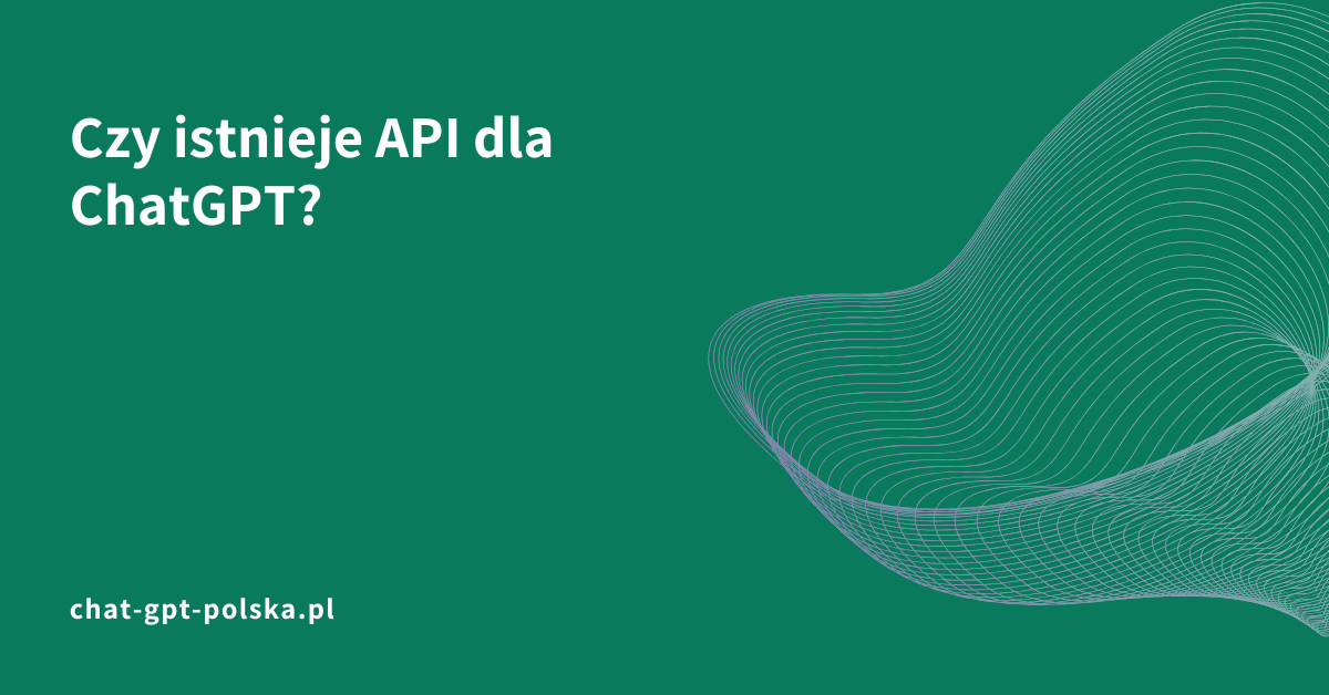 Czy istnieje API dla ChatGPT?