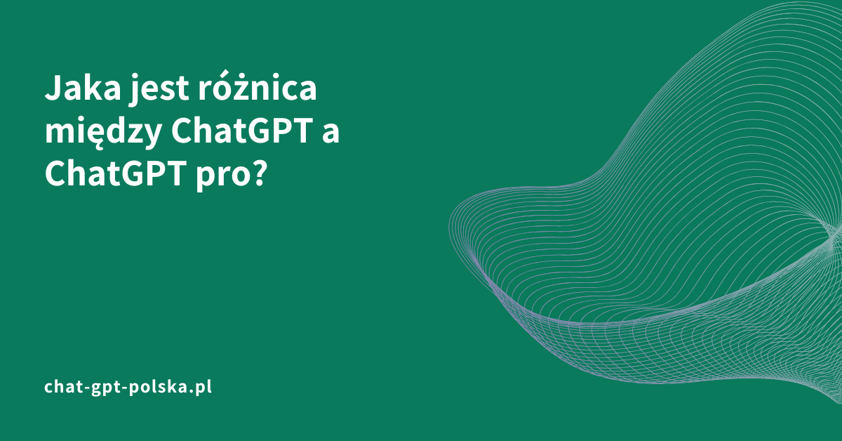 Jaka jest różnica między ChatGPT a ChatGPT pro?